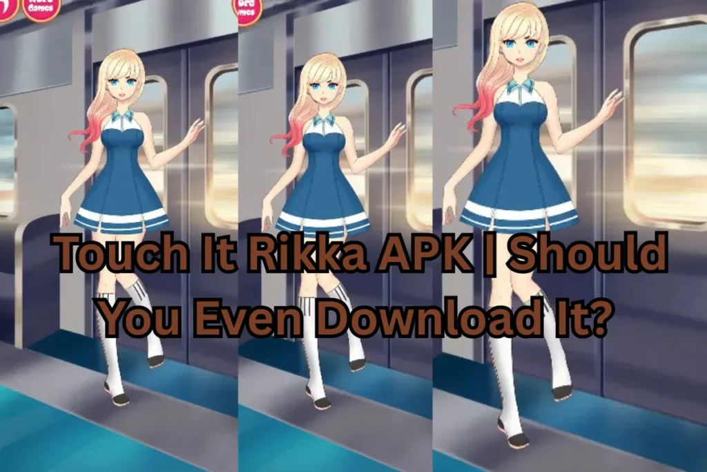 Touch It Rikka APK | Should You Even Download It?