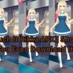 Touch It Rikka APK | Should You Even Download It?