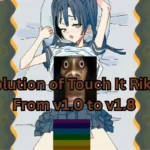 The Evolution of Touch It Rikka: From v1.0 to v1.8