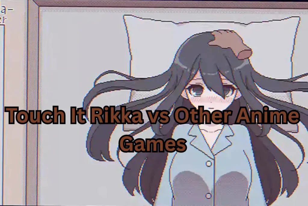 Touch It Rikka vs Other Anime Games