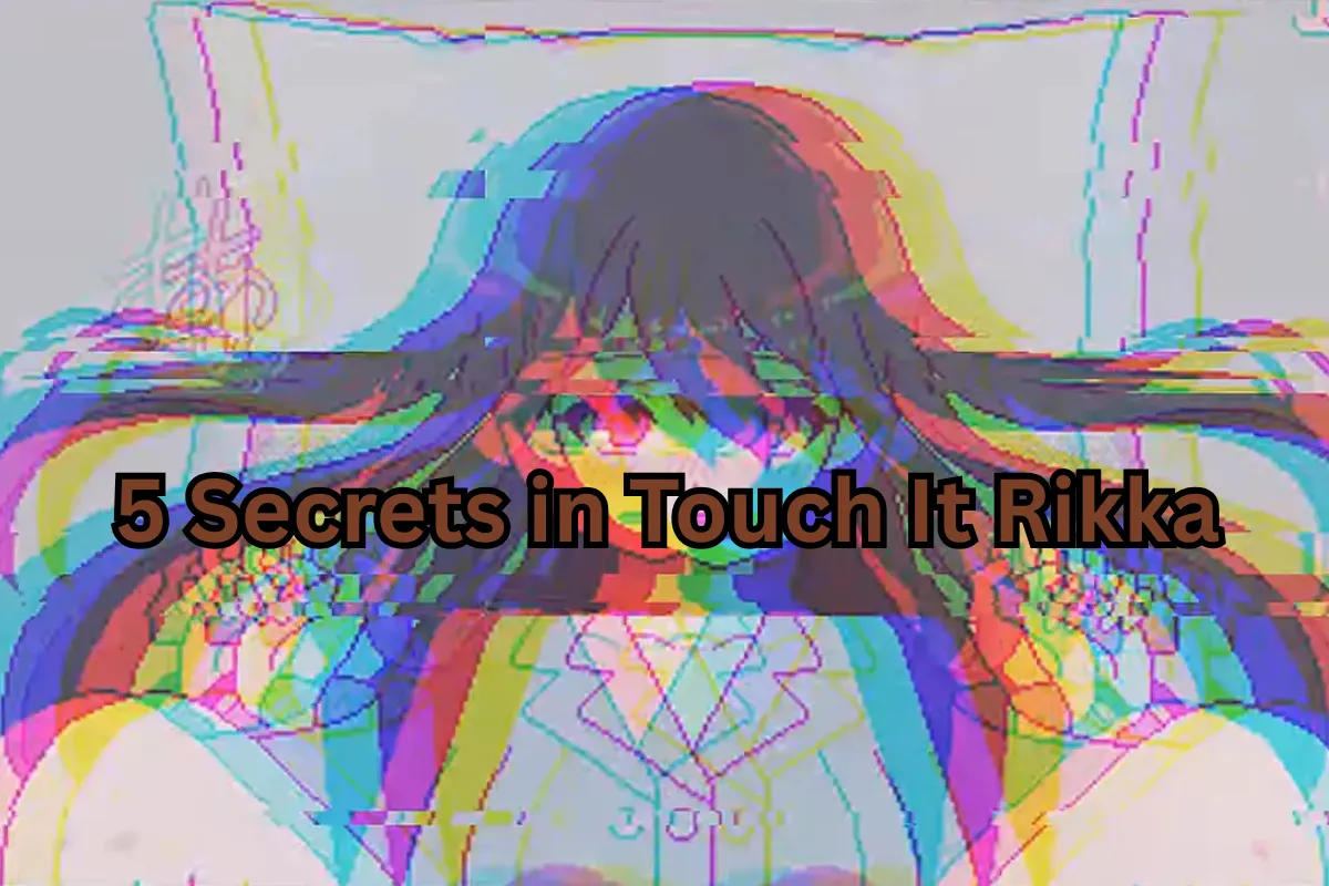 Top 5 Secrets in Touch It Rikka Only Pro Players Know!