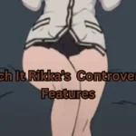 Touch It Rikka's Most Hated Features - Why They Work